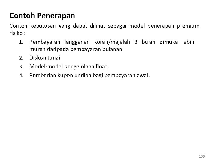 Contoh Penerapan Contoh keputusan yang dapat dilihat sebagai model penerapan premium risiko : 1.