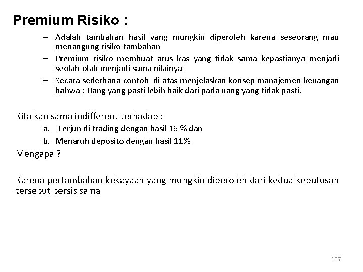 Premium Risiko : – Adalah tambahan hasil yang mungkin diperoleh karena seseorang mau menangung