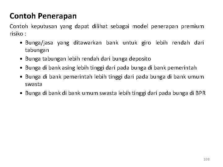 Contoh Penerapan Contoh keputusan yang dapat dilihat sebagai model penerapan premium risiko : •