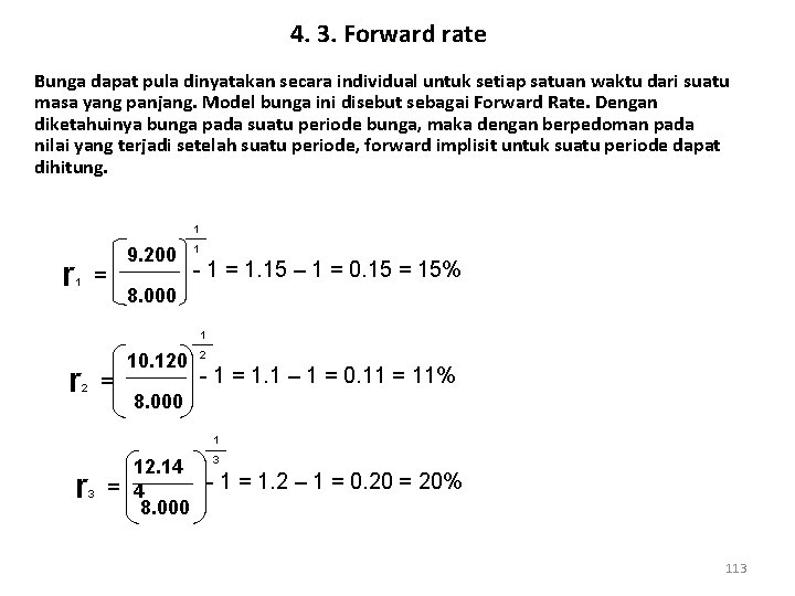 4. 3. Forward rate Bunga dapat pula dinyatakan secara individual untuk setiap satuan waktu