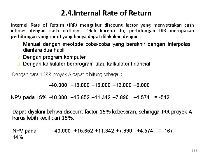 2. 4. Internal Rate of Return (IRR) mengukur discount factor yang menyetrakan cash inflows