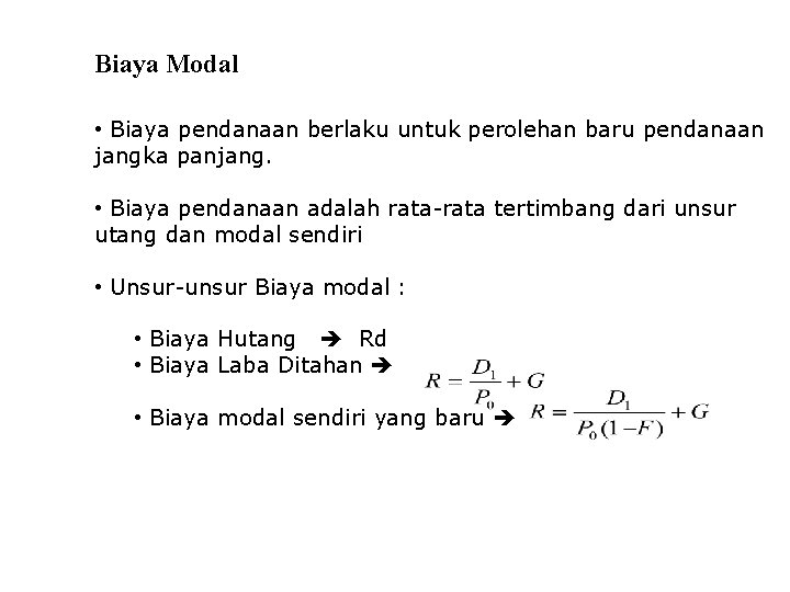 Biaya Modal • Biaya pendanaan berlaku untuk perolehan baru pendanaan jangka panjang. • Biaya