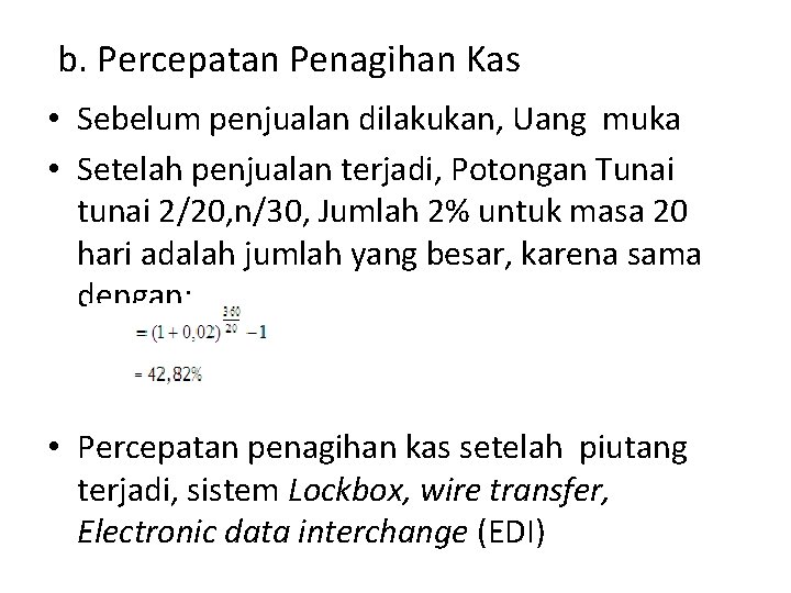 b. Percepatan Penagihan Kas • Sebelum penjualan dilakukan, Uang muka • Setelah penjualan terjadi,