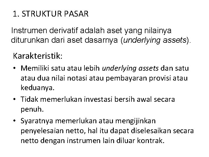 1. STRUKTUR PASAR Instrumen derivatif adalah aset yang nilainya diturunkan dari aset dasarnya (underlying