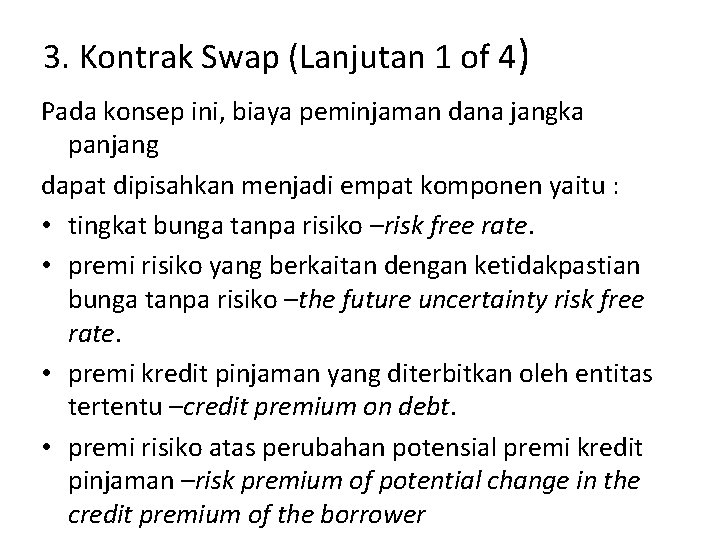 3. Kontrak Swap (Lanjutan 1 of 4) Pada konsep ini, biaya peminjaman dana jangka