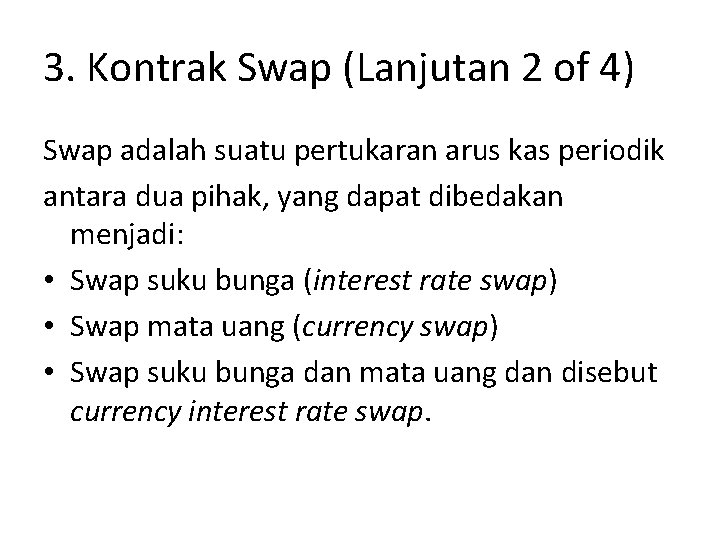 3. Kontrak Swap (Lanjutan 2 of 4) Swap adalah suatu pertukaran arus kas periodik