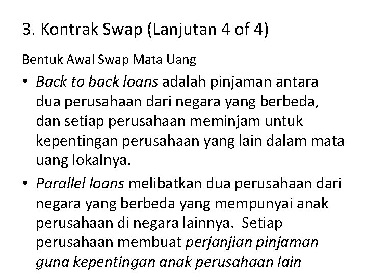 3. Kontrak Swap (Lanjutan 4 of 4) Bentuk Awal Swap Mata Uang • Back