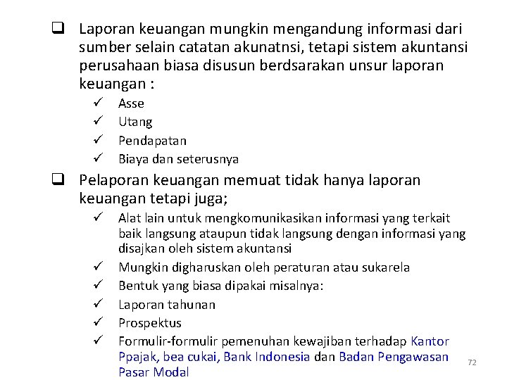 q Laporan keuangan mungkin mengandung informasi dari sumber selain catatan akunatnsi, tetapi sistem akuntansi