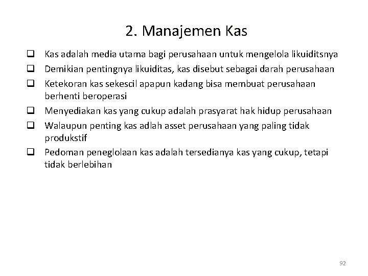 2. Manajemen Kas q Kas adalah media utama bagi perusahaan untuk mengelola likuiditsnya q