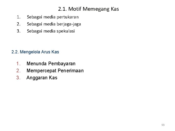 2. 1. Motif Memegang Kas 1. 2. 3. Sebagai media pertukaran Sebagai media berjaga-jaga