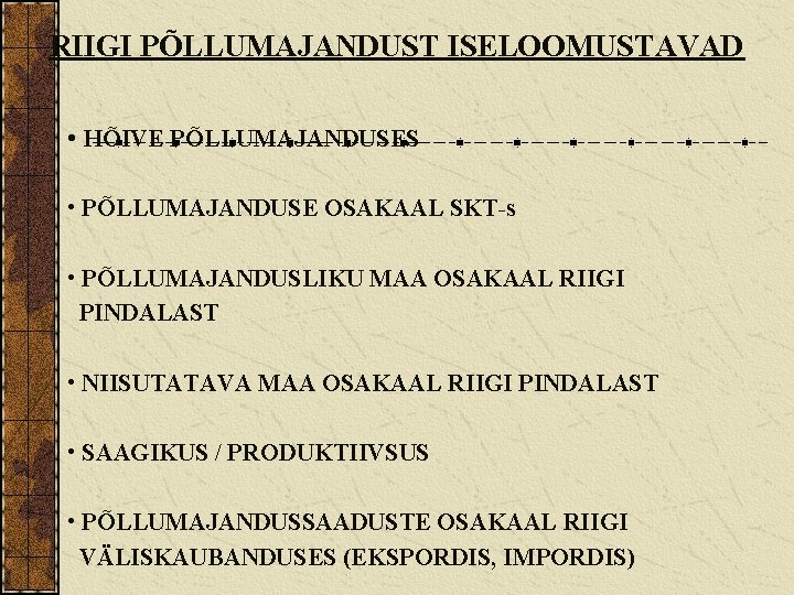 RIIGI PÕLLUMAJANDUST ISELOOMUSTAVAD • HÕIVE PÕLLUMAJANDUSES • PÕLLUMAJANDUSE OSAKAAL SKT-s • PÕLLUMAJANDUSLIKU MAA OSAKAAL