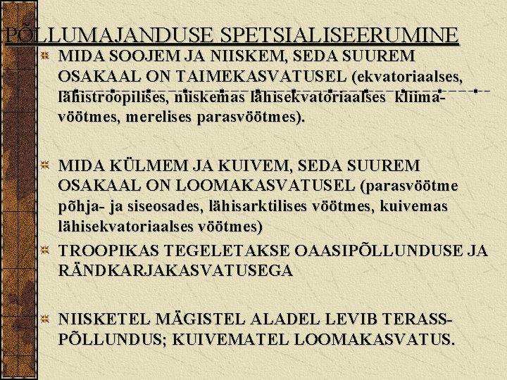 PÕLLUMAJANDUSE SPETSIALISEERUMINE MIDA SOOJEM JA NIISKEM, SEDA SUUREM OSAKAAL ON TAIMEKASVATUSEL (ekvatoriaalses, lähistroopilises, niiskemas