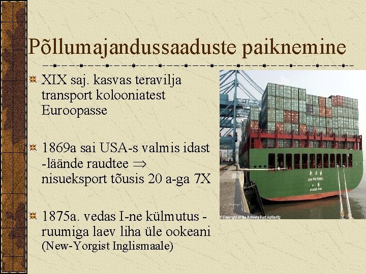 Põllumajandussaaduste paiknemine XIX saj. kasvas teravilja transport kolooniatest Euroopasse 1869 a sai USA-s valmis