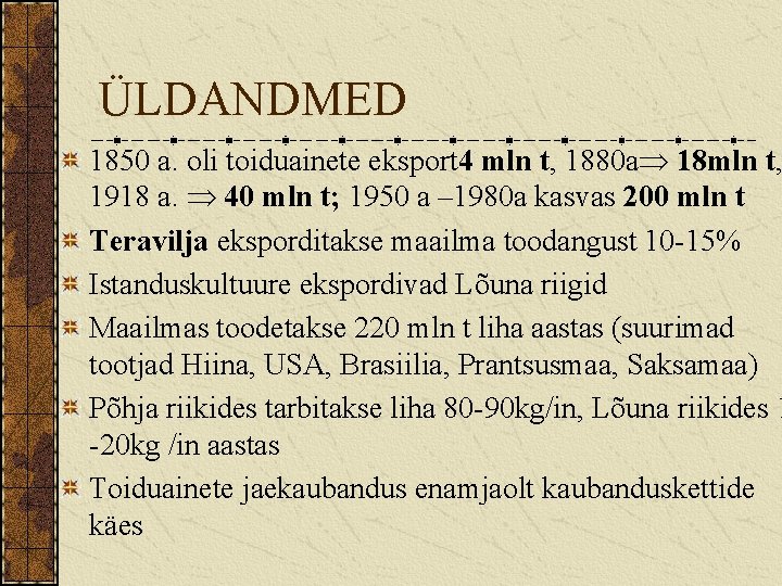 ÜLDANDMED 1850 a. oli toiduainete eksport 4 mln t, 1880 a 18 mln t,
