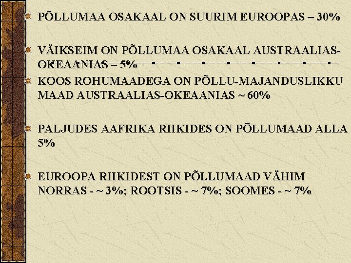 PÕLLUMAA OSAKAAL ON SUURIM EUROOPAS – 30% VÄIKSEIM ON PÕLLUMAA OSAKAAL AUSTRAALIASOKEAANIAS – 5%