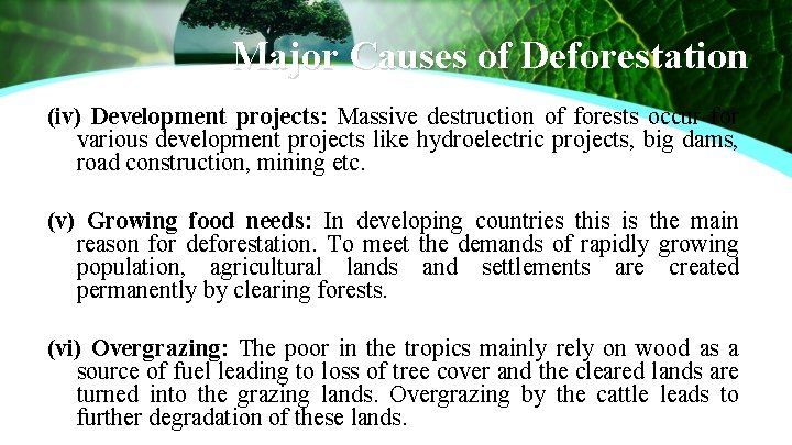 Major Causes of Deforestation (iv) Development projects: Massive destruction of forests occur for various