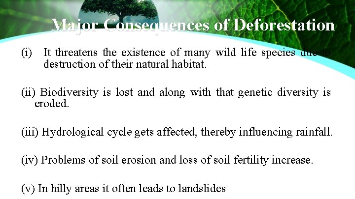 Major Consequences of Deforestation (i) It threatens the existence of many wild life species