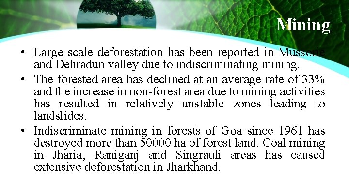 Mining • Large scale deforestation has been reported in Mussorie and Dehradun valley due