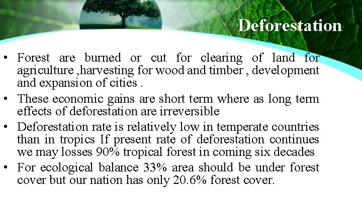 Deforestation • Forest are burned or cut for clearing of land for agriculture ,