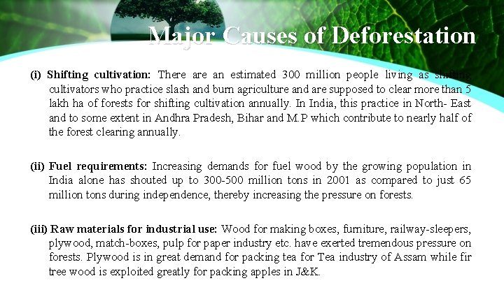 Major Causes of Deforestation (i) Shifting cultivation: There an estimated 300 million people living