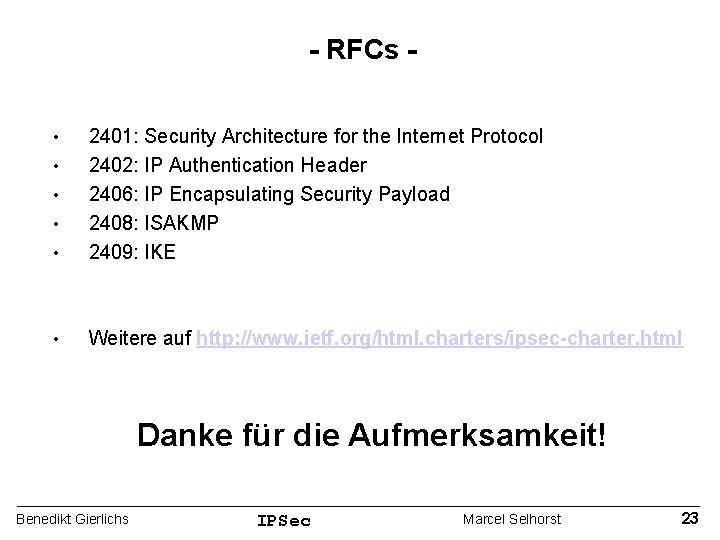 - RFCs - • 2401: Security Architecture for the Internet Protocol 2402: IP Authentication