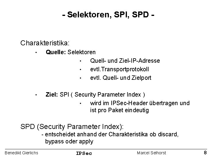 - Selektoren, SPI, SPD Charakteristika: • Quelle: Selektoren • Quell- und Ziel-IP-Adresse • evtl.