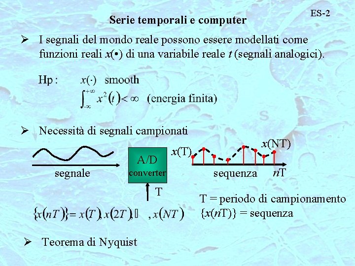 ES-2 Serie temporali e computer Ø I segnali del mondo reale possono essere modellati