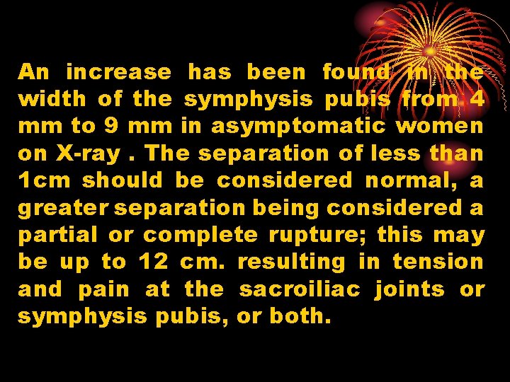 An increase has been found in the width of the symphysis pubis from 4