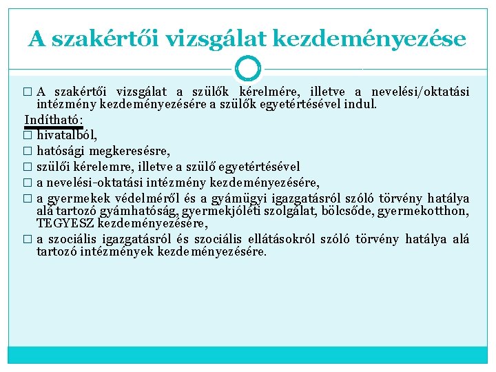 A szakértői vizsgálat kezdeményezése � A szakértői vizsgálat a szülők kérelmére, illetve a nevelési/oktatási