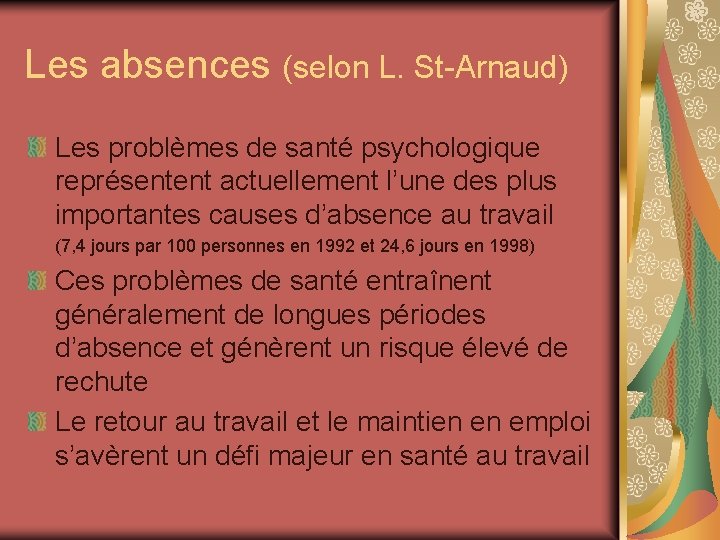 Les absences (selon L. St-Arnaud) Les problèmes de santé psychologique représentent actuellement l’une des