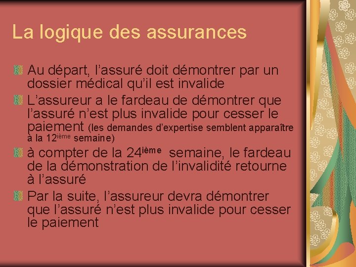 La logique des assurances Au départ, l’assuré doit démontrer par un dossier médical qu’il