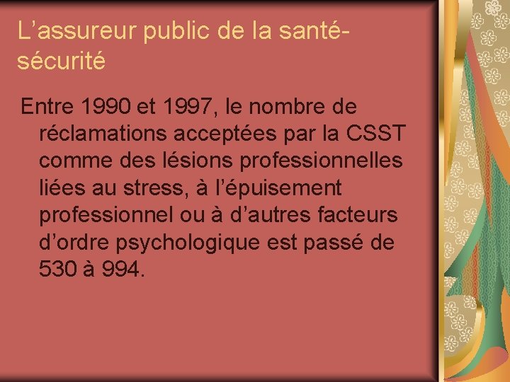 L’assureur public de la santésécurité Entre 1990 et 1997, le nombre de réclamations acceptées