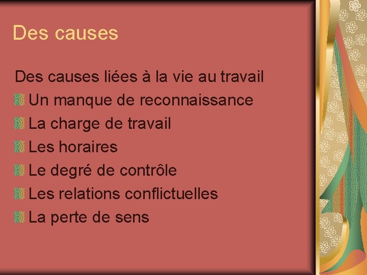 Des causes liées à la vie au travail Un manque de reconnaissance La charge