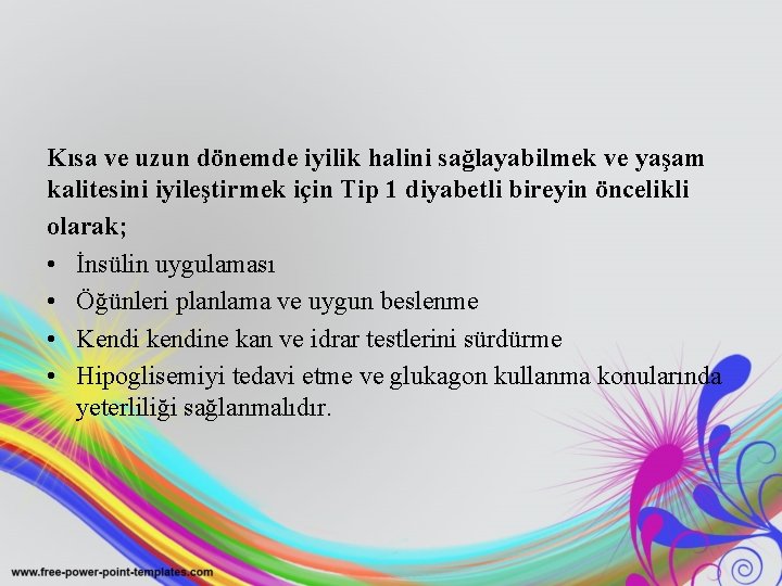 Kısa ve uzun dönemde iyilik halini sağlayabilmek ve yaşam kalitesini iyileştirmek için Tip 1