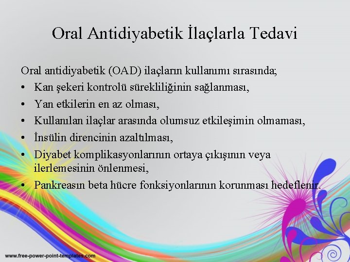 Oral Antidiyabetik İlaçlarla Tedavi Oral antidiyabetik (OAD) ilaçların kullanımı sırasında; • Kan şekeri kontrolü