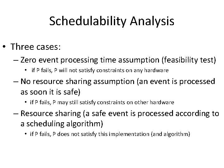 Schedulability Analysis • Three cases: – Zero event processing time assumption (feasibility test) •