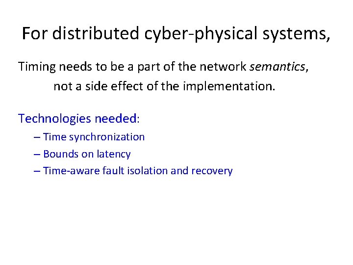 For distributed cyber-physical systems, Timing needs to be a part of the network semantics,