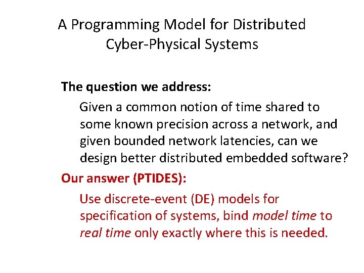 A Programming Model for Distributed Cyber-Physical Systems The question we address: Given a common