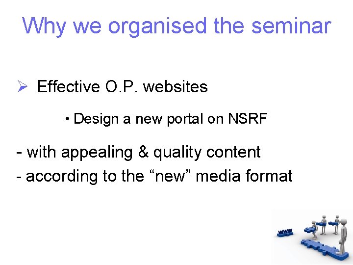 Why we organised the seminar Ø Effective O. P. websites • Design a new