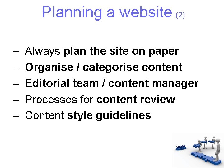 Planning a website (2) – – – Always plan the site on paper Organise