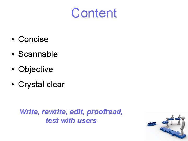 Content • Concise • Scannable • Objective • Crystal clear Write, rewrite, edit, proofread,