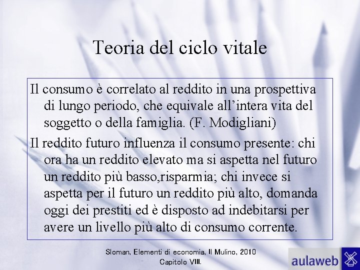 Teoria del ciclo vitale Il consumo è correlato al reddito in una prospettiva di