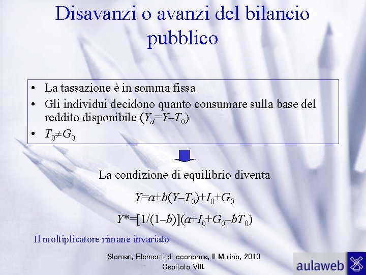 Disavanzi o avanzi del bilancio pubblico • La tassazione è in somma fissa •