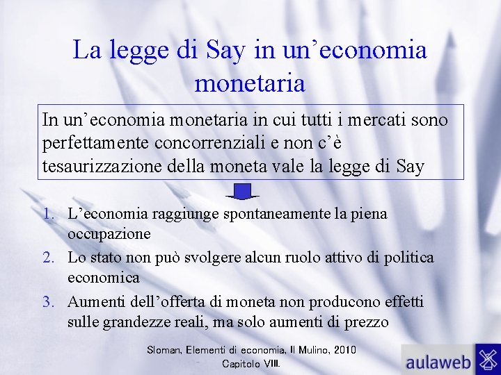 La legge di Say in un’economia monetaria In un’economia monetaria in cui tutti i