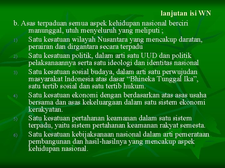 lanjutan isi WN b. Asas terpaduan semua aspek kehidupan nasional berciri manunggal, utuh menyeluruh