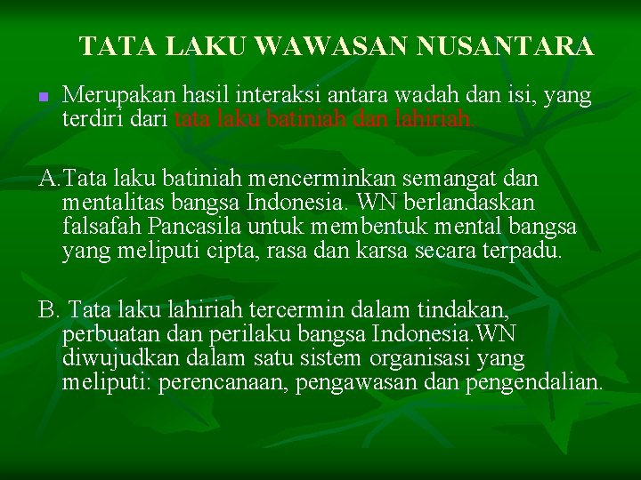 TATA LAKU WAWASAN NUSANTARA n Merupakan hasil interaksi antara wadah dan isi, yang terdiri