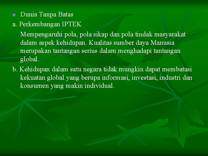 Dunia Tanpa Batas a. Perkembangan IPTEK Mempengaruhi pola, pola sikap dan pola tindak masyarakat