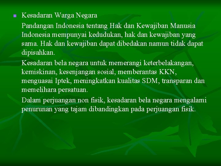 n Kesadaran Warga Negara Pandangan Indonesia tentang Hak dan Kewajiban Manusia Indonesia mempunyai kedudukan,