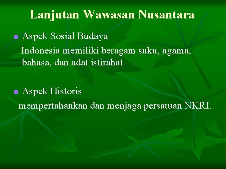 Lanjutan Wawasan Nusantara n n Aspek Sosial Budaya Indonesia memiliki beragam suku, agama, bahasa,