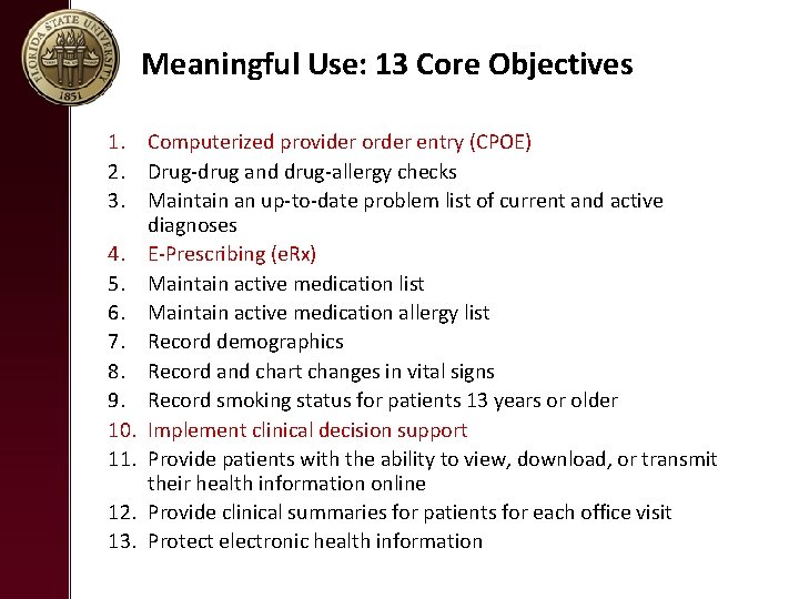 Meaningful Use: 13 Core Objectives 1. Computerized provider order entry (CPOE) 2. Drug-drug and